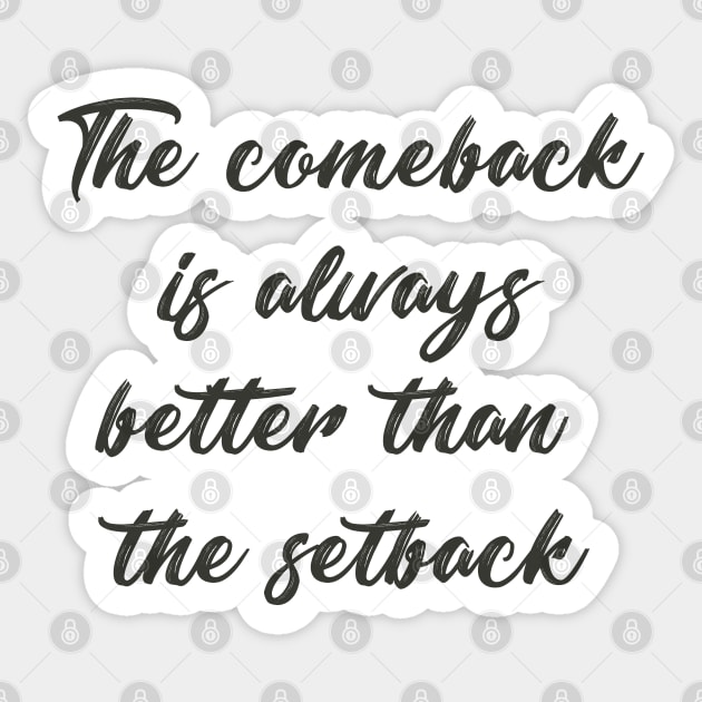 'The comeback is always better than the setback' saying Sticker by SamridhiVerma18